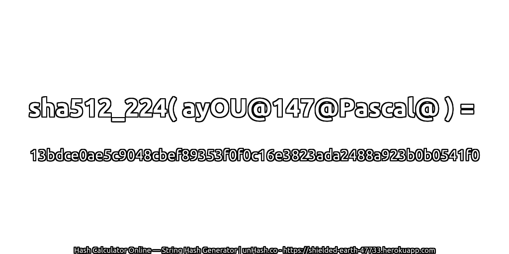 sha512_224( ayOU@147@Pascal@ ) = 13bdce0ae5c9048cbef89353f0f0c16e3823ada2488a923b0b0541f0 | unHash.co