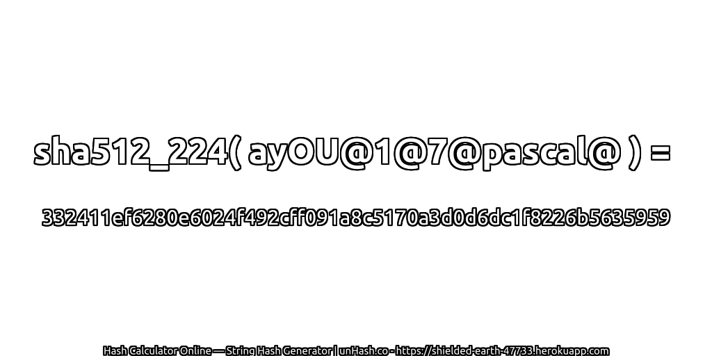 sha512_224( ayOU@1@7@pascal@ ) = 332411ef6280e6024f492cff091a8c5170a3d0d6dc1f8226b5635959 | unHash.co
