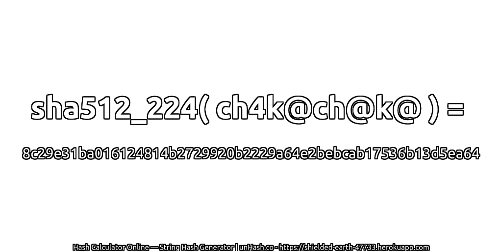 sha512_224( ch4k@ch@k@ ) = 8c29e31ba016124814b2729920b2229a64e2bebcab17536b13d5ea64 | unHash.co