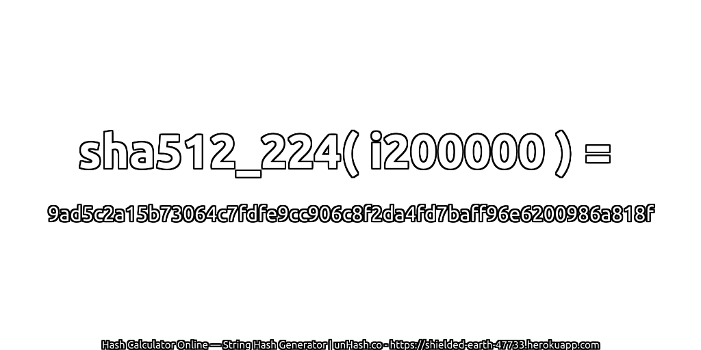 sha512_224( i200000 ) = 9ad5c2a15b73064c7fdfe9cc906c8f2da4fd7baff96e6200986a818f | unHash.co