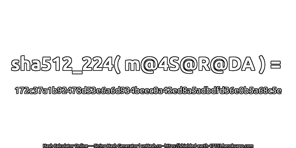 sha512_224( m@4S@R@DA ) = 172c37a1b92478d53e6a6d934beec0a42ed8a5adbdfd36e0b5a68c5e | unHash.co