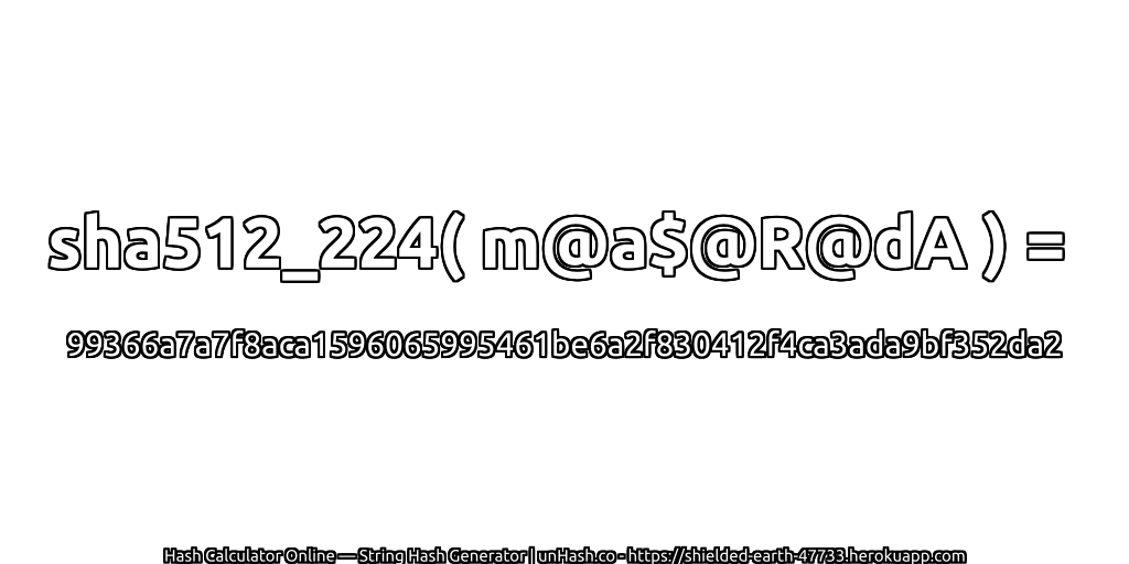 sha512_224( m@a$@R@dA ) = 99366a7a7f8aca1596065995461be6a2f830412f4ca3ada9bf352da2 | unHash.co