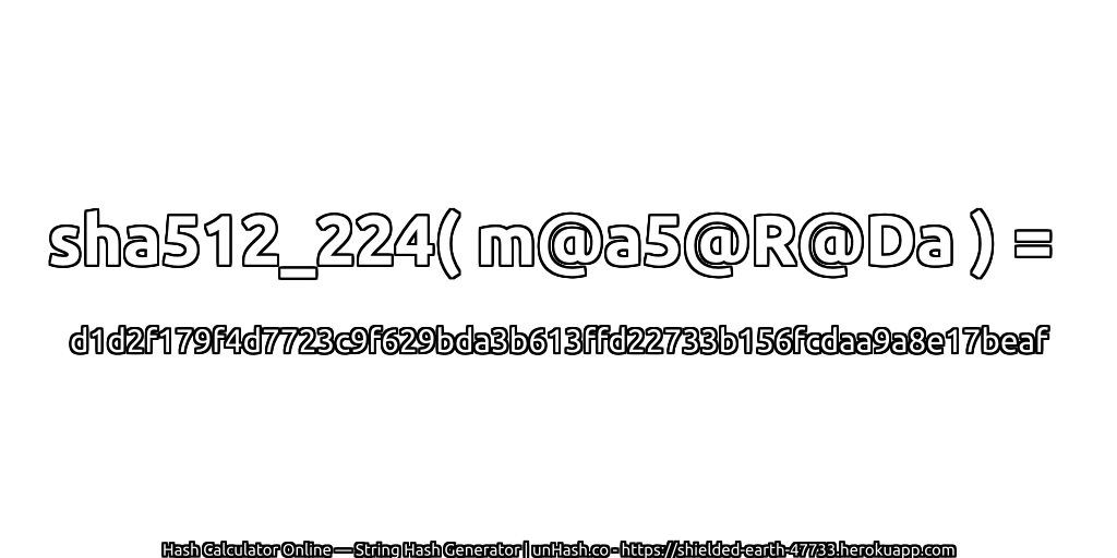 sha512_224( m@a5@R@Da ) = d1d2f179f4d7723c9f629bda3b613ffd22733b156fcdaa9a8e17beaf | unHash.co