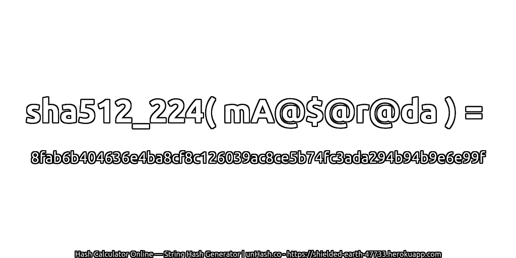 sha512_224( mA@$@r@da ) = 8fab6b404636e4ba8cf8c126039ac8ce5b74fc3ada294b94b9e6e99f | unHash.co