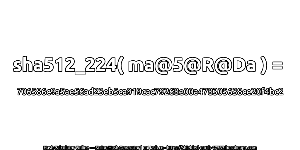 sha512_224( ma@5@R@Da ) = 706586c9a5ae56ad23eb5ca919cac79268e00a478305638ce20f4bc2 | unHash.co