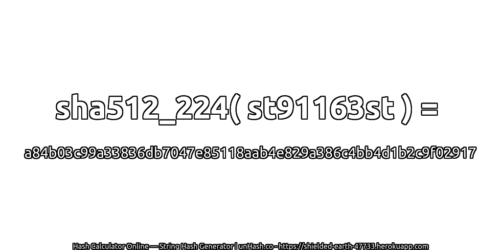 sha512_224( st91163st ) = a84b03c99a33836db7047e85118aab4e829a386c4bb4d1b2c9f02917 | unHash.co