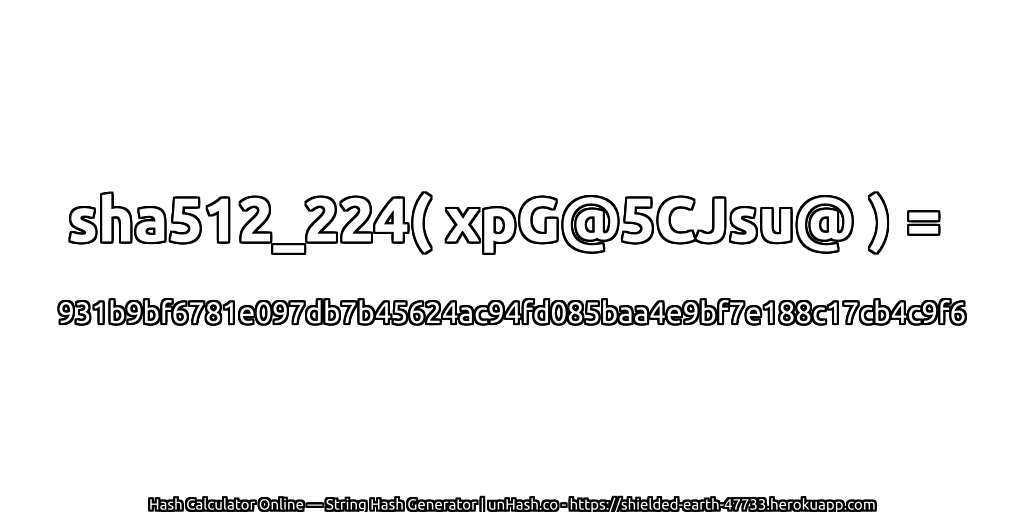 sha512_224( xpG@5CJsu@ ) = 931b9bf6781e097db7b45624ac94fd085baa4e9bf7e188c17cb4c9f6 | unHash.co