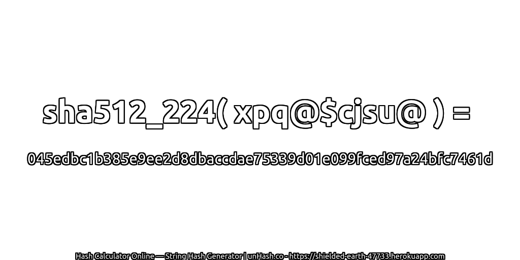 sha512_224( xpq@$cjsu@ ) = 045edbc1b385e9ee2d8dbaccdae75339d01e099fced97a24bfc7461d | unHash.co