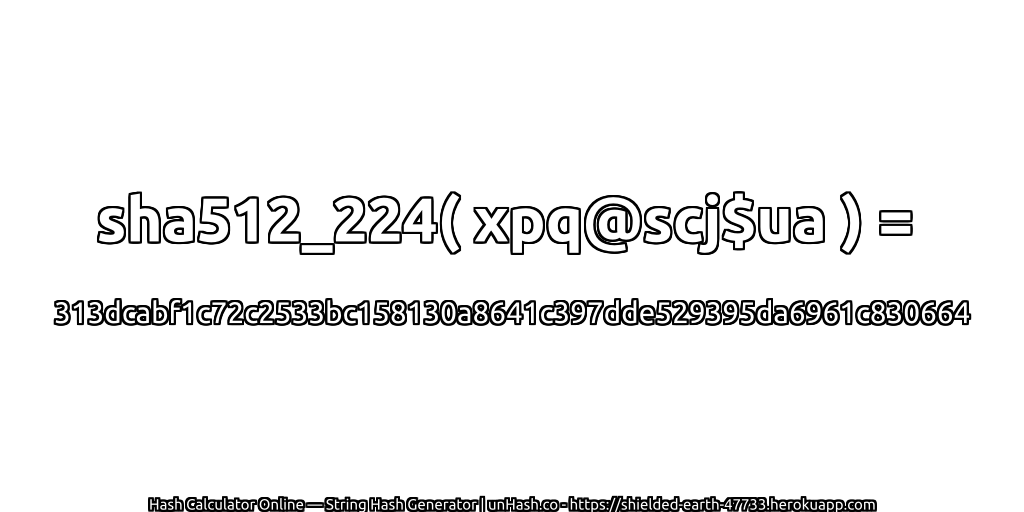 sha512_224( xpq@scj$ua ) = 313dcabf1c72c2533bc158130a8641c397dde529395da6961c830664 | unHash.co