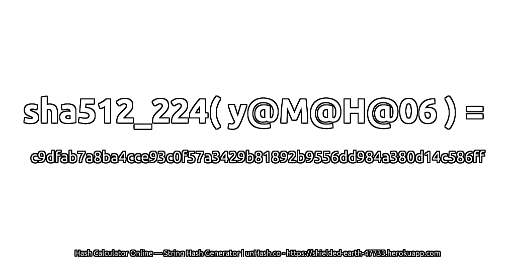 sha512_224( y@M@H@06 ) = c9dfab7a8ba4cce93c0f57a3429b81892b9556dd984a380d14c586ff | unHash.co