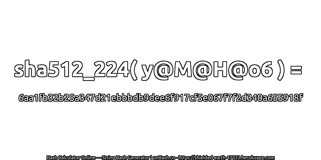 sha512_224( y@M@H@o6 ) = 6aa1fb32b25a347d21ebbbdb9dee6f917cf5e067f7f2d340a655918f | unHash.co