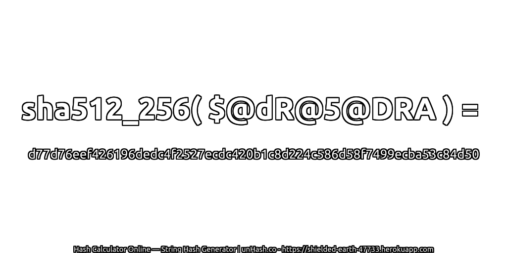 sha512_256( $@dR@5@DRA ) = d77d76eef426196dedc4f2527ecdc420b1c8d224c586d58f7499ecba53c84d50 | unHash.co