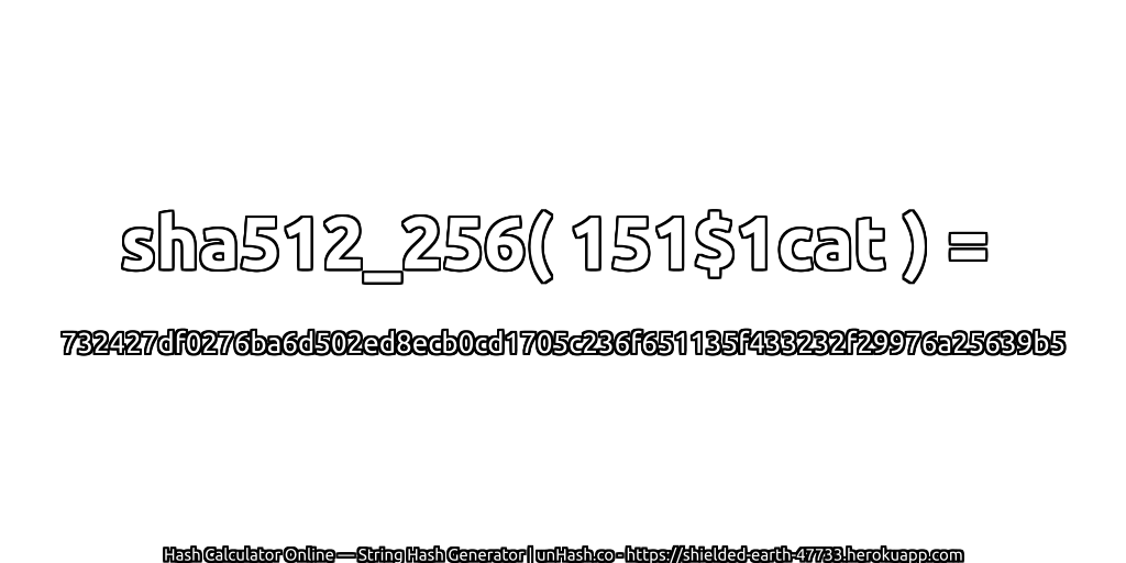 sha512_256( 151$1cat ) = 732427df0276ba6d502ed8ecb0cd1705c236f651135f433232f29976a25639b5 | unHash.co