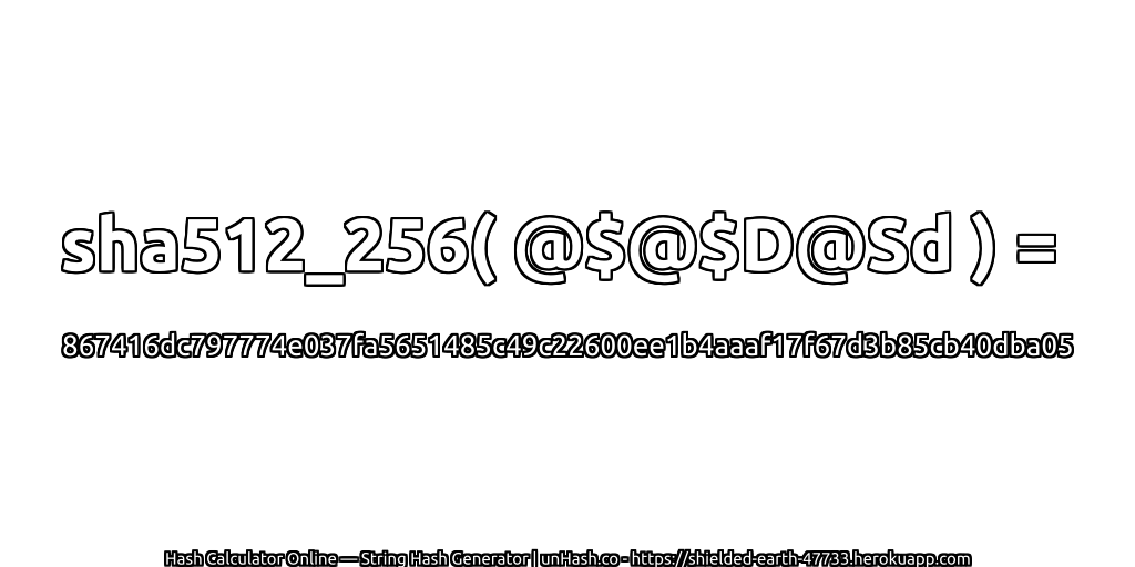 sha512_256( @$@$D@Sd ) = 867416dc797774e037fa5651485c49c22600ee1b4aaaf17f67d3b85cb40dba05 | unHash.co