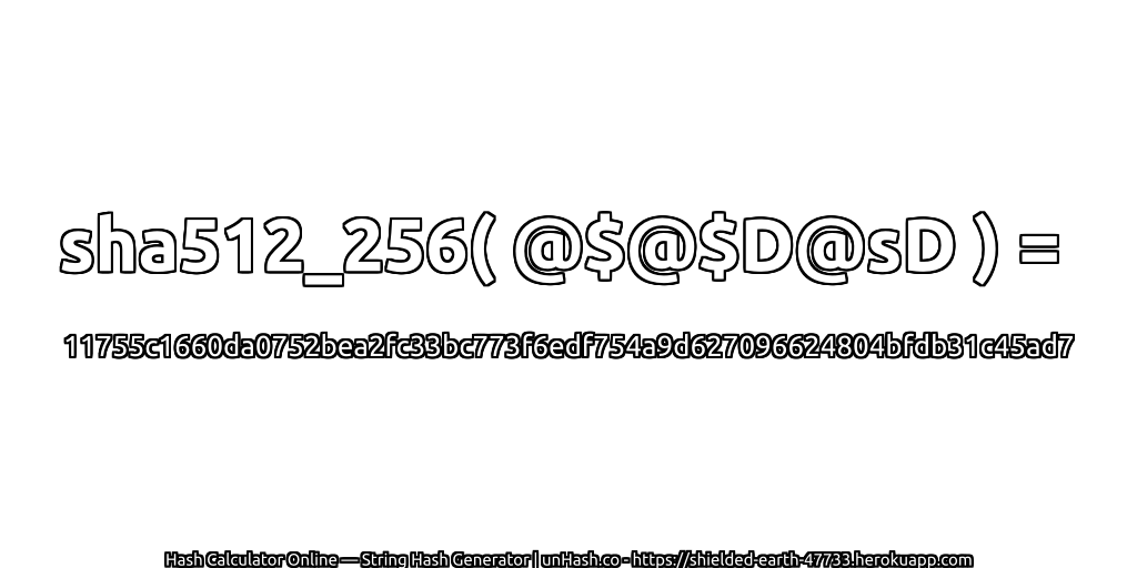 sha512_256( @$@$D@sD ) = 11755c1660da0752bea2fc33bc773f6edf754a9d627096624804bfdb31c45ad7 | unHash.co