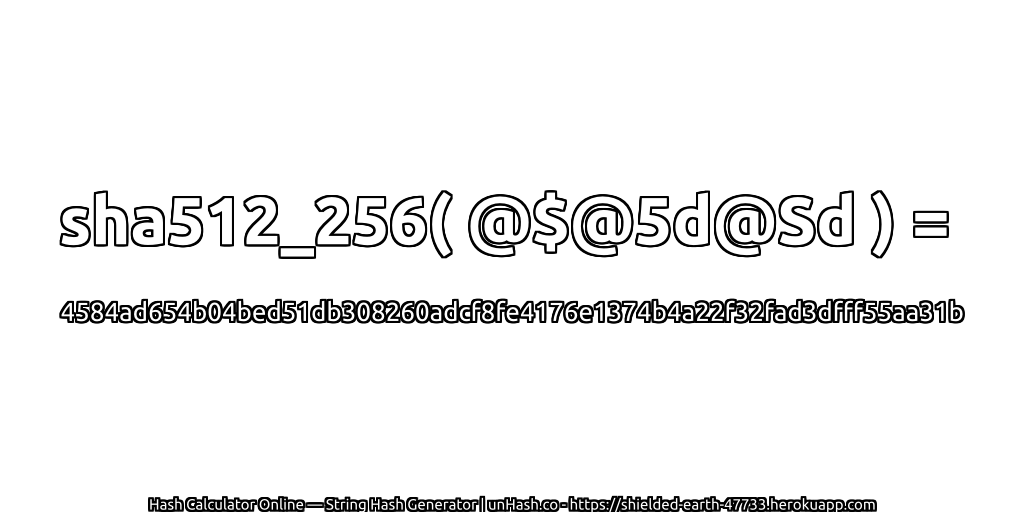 sha512_256( @$@5d@Sd ) = 4584ad654b04bed51db308260adcf8fe4176e1374b4a22f32fad3dfff55aa31b | unHash.co