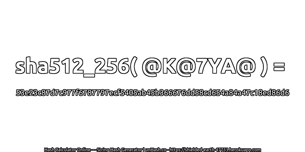 sha512_256( @K@7YA@ ) = 53e23c87d7c977f6787797ecf5405ab45b366676dd58cd654a84a47c18ed86d6 | unHash.co