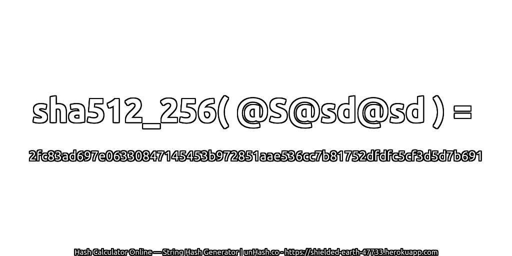 sha512_256( @S@sd@sd ) = 2fc83ad697e06330847145453b972851aae536cc7b81752dfdfc5cf3d5d7b691 | unHash.co