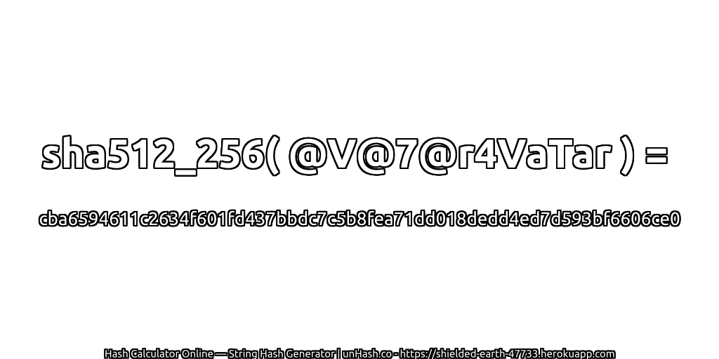 sha512_256( @V@7@r4VaTar ) = cba6594611c2634f601fd437bbdc7c5b8fea71dd018dedd4ed7d593bf6606ce0 | unHash.co