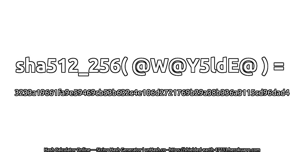 sha512_256( @W@Y5ldE@ ) = 3233a19661fa9e59469cb53b632c4e106d2721769b29a38b336a3115cd96dad4 | unHash.co