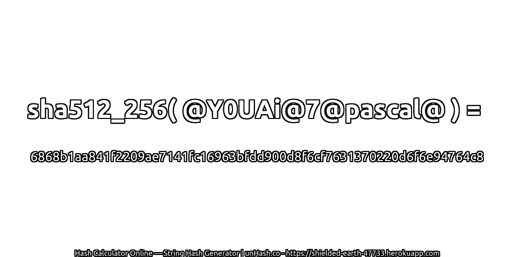 sha512_256( @Y0UAi@7@pascal@ ) = 6868b1aa841f2209ae7141fc16963bfdd900d8f6cf7631370220d6f6e94764c8 | unHash.co