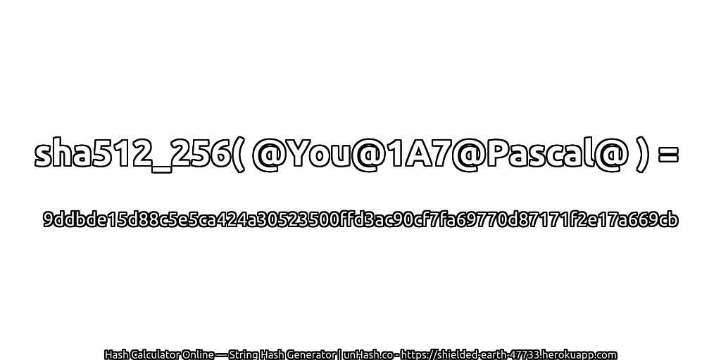 sha512_256( @You@1A7@Pascal@ ) = 9ddbde15d88c5e5ca424a30523500ffd3ac90cf7fa69770d87171f2e17a669cb | unHash.co