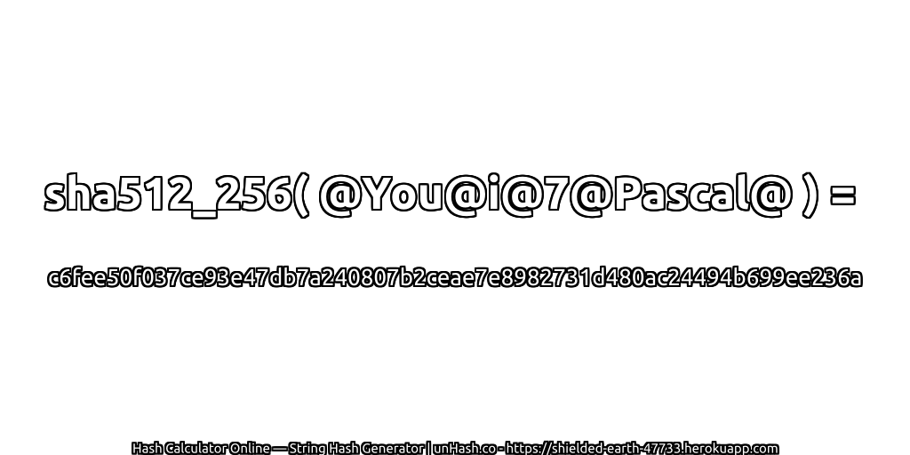 sha512_256( @You@i@7@Pascal@ ) = c6fee50f037ce93e47db7a240807b2ceae7e8982731d480ac24494b699ee236a | unHash.co
