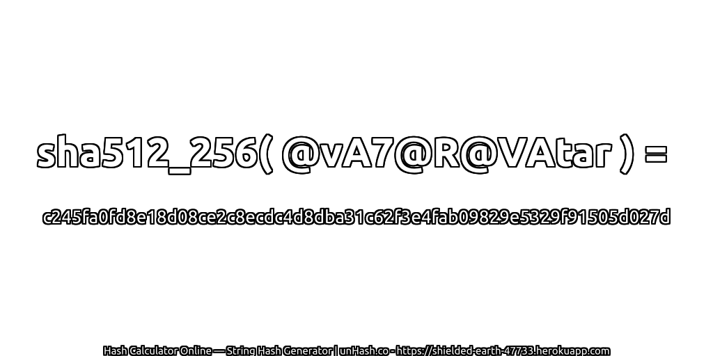 sha512_256( @vA7@R@VAtar ) = c245fa0fd8e18d08ce2c8ecdc4d8dba31c62f3e4fab09829e5329f91505d027d | unHash.co