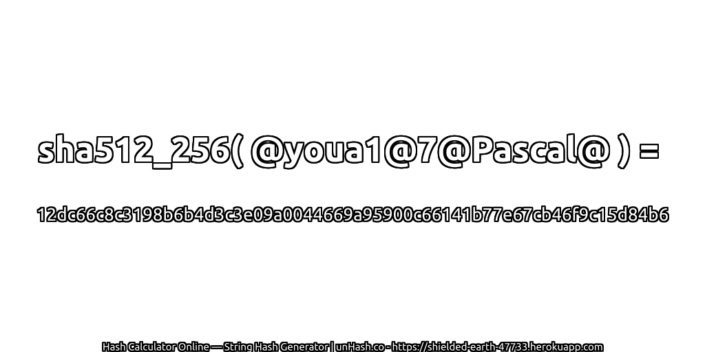 sha512_256( @youa1@7@Pascal@ ) = 12dc66c8c3198b6b4d3c3e09a0044669a95900c66141b77e67cb46f9c15d84b6 | unHash.co
