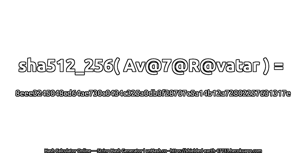 sha512_256( Av@7@R@vatar ) = 8eee3245048cd64ae730c0434c325a0db3f28707c5a14b12a72802257631317e | unHash.co