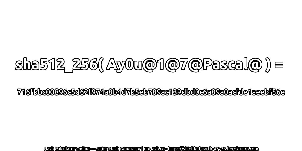 sha512_256( Ay0u@1@7@Pascal@ ) = 716fbbc00896c5d62f974a8b4d7b5eb789ac139dbd0c6a89a0acfde1aeebf56e | unHash.co