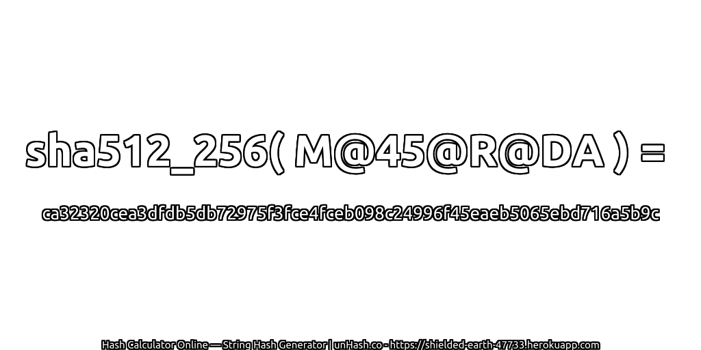sha512_256( M@45@R@DA ) = ca32320cea3dfdb5db72975f3fce4fceb098c24996f45eaeb5065ebd716a5b9c | unHash.co
