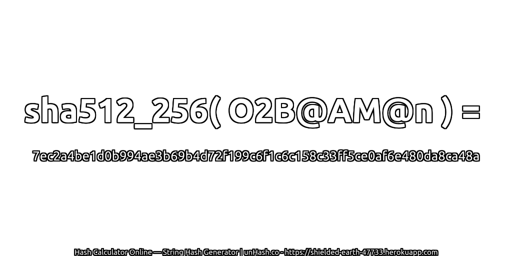 sha512_256( O2B@AM@n ) = 7ec2a4be1d0b994ae3b69b4d72f199c6f1c6c158c33ff5ce0af6e480da8ca48a | unHash.co