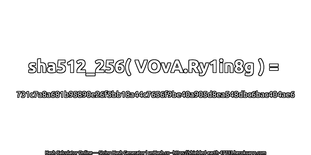 sha512_256( VOvA.Ry1in8g ) = 731c7a8a681b95890e26f5bb18a44c7656f9be40a905d8ea548dbc6bac404ae6 | unHash.co