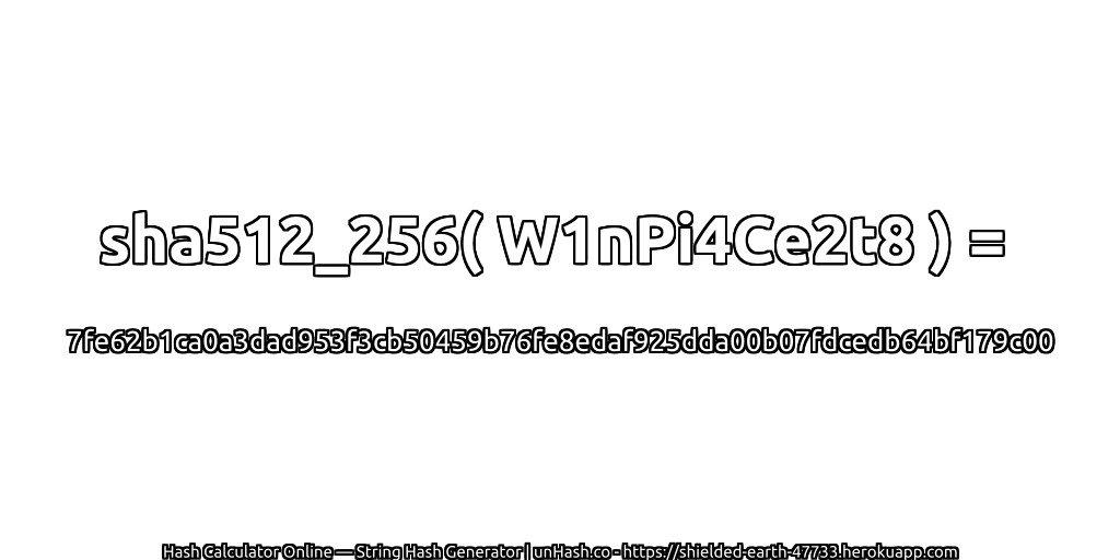 sha512_256( W1nPi4Ce2t8 ) = 7fe62b1ca0a3dad953f3cb50459b76fe8edaf925dda00b07fdcedb64bf179c00 | unHash.co
