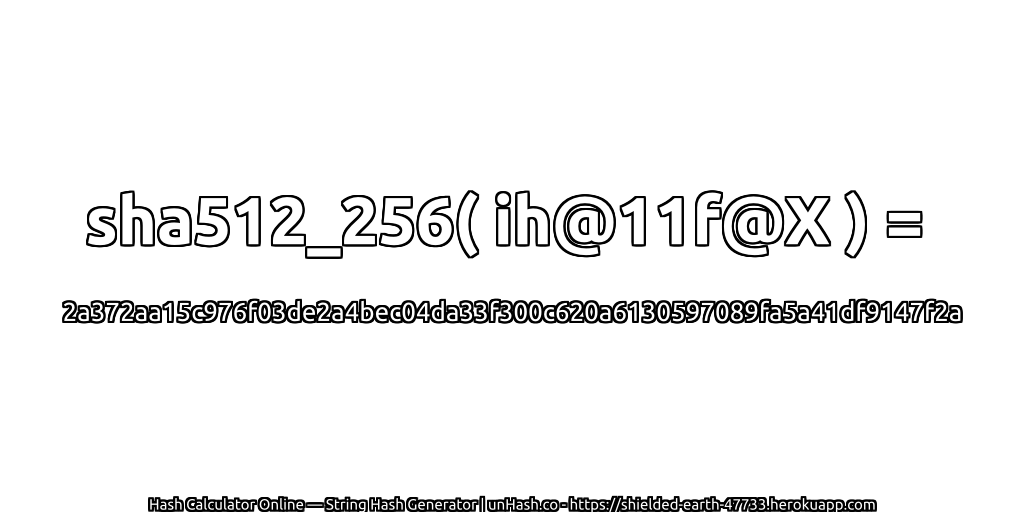 sha512_256( ih@11f@X ) = 2a372aa15c976f03de2a4bec04da33f300c620a6130597089fa5a41df9147f2a | unHash.co