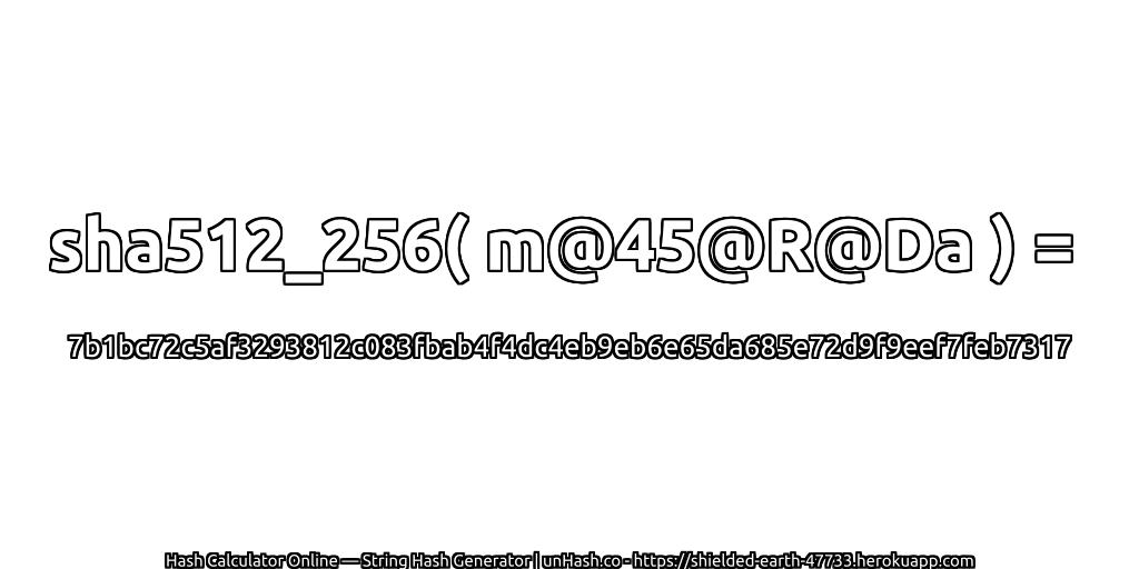 sha512_256( m@45@R@Da ) = 7b1bc72c5af3293812c083fbab4f4dc4eb9eb6e65da685e72d9f9eef7feb7317 | unHash.co