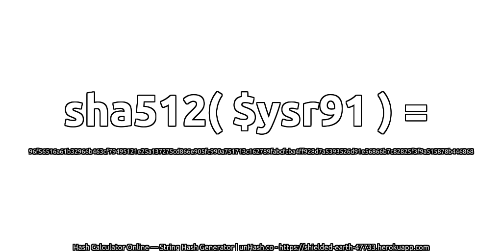 sha512( $ysr91 ) = 96f56516a61b32966b463cf79495121e25a137275cd866e905fc990a751713c162789fabcfcba4ff928d7a5393526d91e56866b7c82825f3f9a515878b446868 | unHash.co
