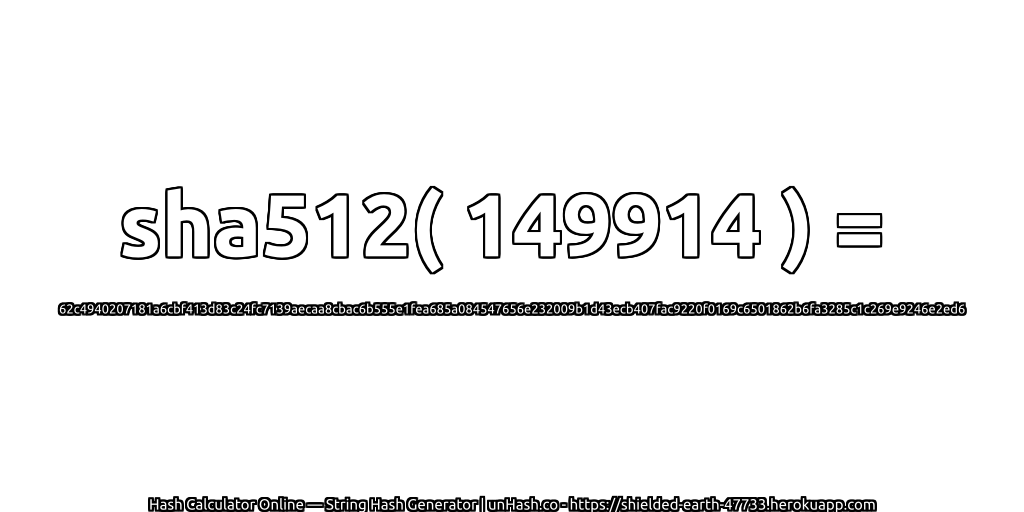 sha512( 149914 ) = 62c4940207181a6cbf413d83c24fc7139aecaa8cbac6b555e1fea685a084547656e232009b1d43ecb407fac9220f0169c6501862b6fa3285c1c269e9246e2ed6 | unHash.co