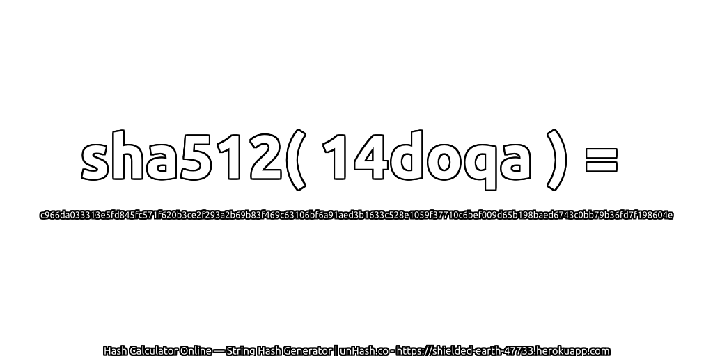 sha512( 14doqa ) = c966da033313e5fd845fc571f620b3ce2f293a2b69b83f469c63106bf6a91aed3b1633c528e1059f37710c6bef009d65b198baed6743c0bb79b36fd7f198604e | unHash.co