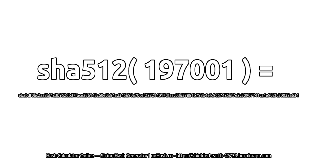 sha512( 197001 ) = ebabdf06c2aa8bf1c3b9526b37face236143c60e0b84ad345690a70cef227214017dfaac03637881b798b4efc96574756f7e2c30907741ca4e902fc30032a634 | unHash.co