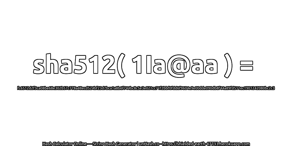 sha512( 1Ia@aa ) = fc6512d2f3ca08be68e302b57c778a48ecd524bf23d7bca1a8b6f744bc8c5e3e021cc71f2bbf0fdd6f9604e9e00dde090db8f44a89fd511ec1901242080bc2c3 | unHash.co