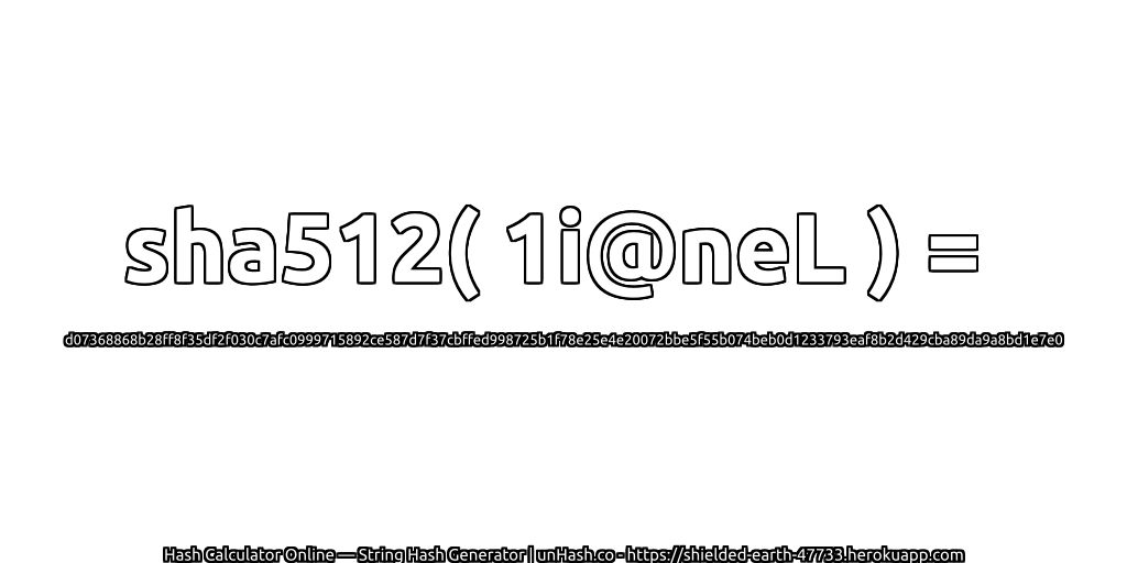 sha512( 1i@neL ) = d07368868b28ff8f35df2f030c7afc0999715892ce587d7f37cbffed998725b1f78e25e4e20072bbe5f55b074beb0d1233793eaf8b2d429cba89da9a8bd1e7e0 | unHash.co