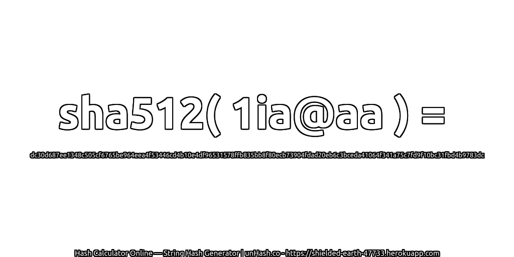 sha512( 1ia@aa ) = dc30d687ee1348c505cf6765be964eea4f53446cd4b10e4df96531578ffb835bb8f80ecb73904fdad20eb6c3bceda41064f341a75c7fd9f10bc31fbd4b9783dc | unHash.co