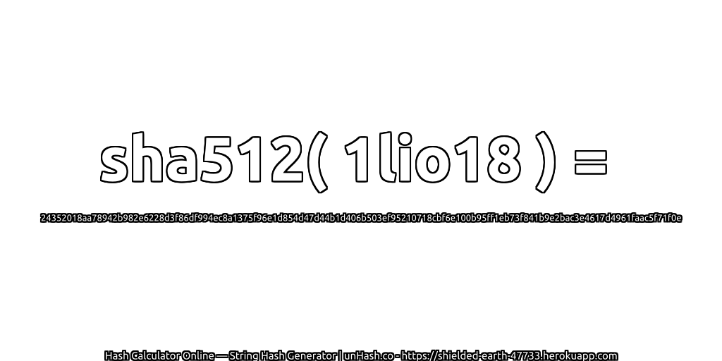 sha512( 1lio18 ) = 24352018aa78942b982e6228d3f86df994ec8a1375f96e1d854d47d44b1d406b503ef95210718cbf6e100b95ff1eb73f841b9e2bac3e4617d4961faac5f71f0e | unHash.co