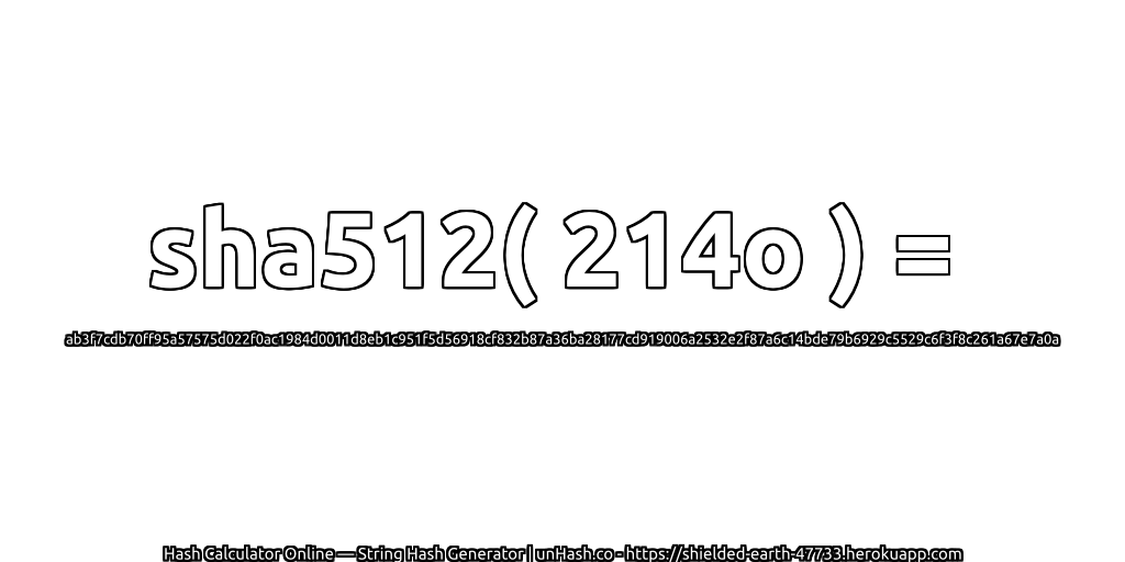 sha512( 214o ) = ab3f7cdb70ff95a57575d022f0ac1984d0011d8eb1c951f5d56918cf832b87a36ba28177cd919006a2532e2f87a6c14bde79b6929c5529c6f3f8c261a67e7a0a | unHash.co