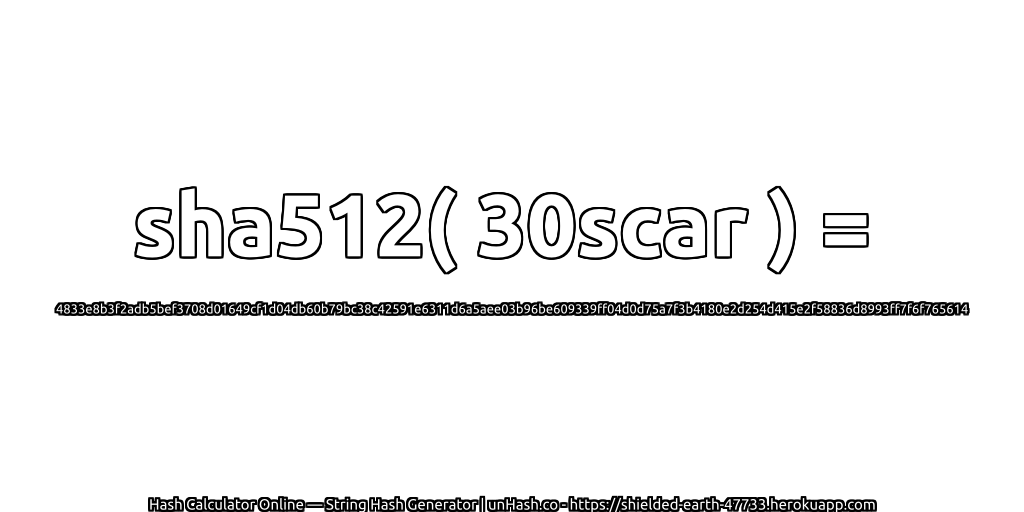 sha512( 30scar ) = 4833e8b3f2adb5bef3708d01649cf1d04db60b79bc38c42591e6311d6a5aee03b96be609339ff04d0d75a7f3b4180e2d254d415e2f58836d8993ff7f6f765614 | unHash.co