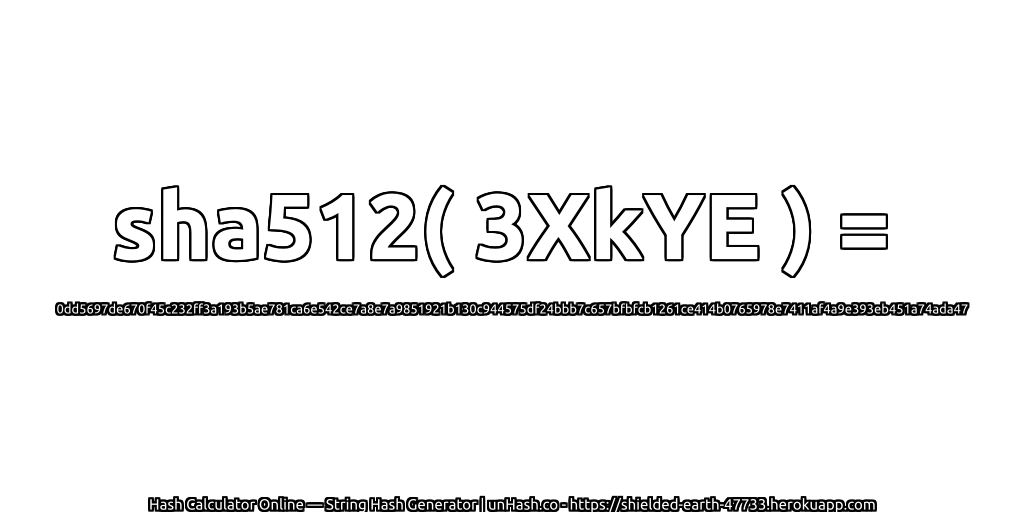 sha512( 3XkYE ) = 0dd5697de670f45c232ff3a193b5ae781ca6e542ce7a8e7a9851921b130c944575df24bbb7c657bfbfcb1261ce414b0765978e7411af4a9e393eb451a74ada47 | unHash.co