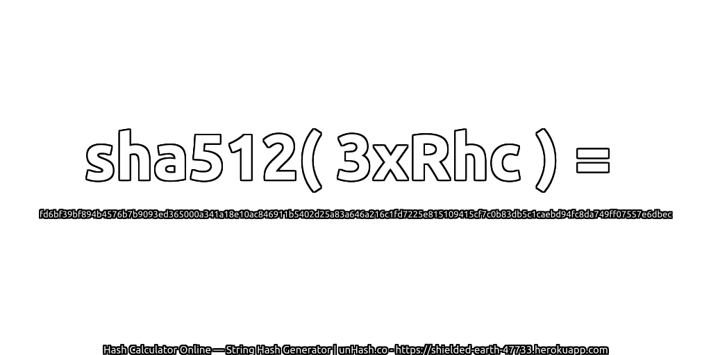 sha512( 3xRhc ) = fd6bf39bf894b4576b7b9093ed365000a341a18e10ac846911b5402d25a83a646a216c1fd7225e815109415cf7c0b83db5c1caebd94fc8da749ff07557e6dbec | unHash.co