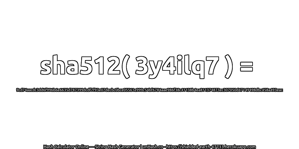 sha512( 3y4ilq7 ) = 9cd74aacdc3dd6f996b6e6635d787399dcdf7f93e07decbc0bce05561e999c54bf6784aae986f38c41138b4ea811374873ec307050d47149498dbc458a493eac | unHash.co